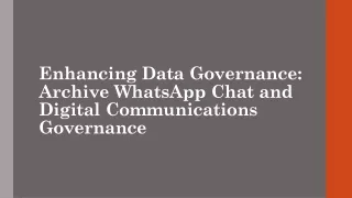 Enhancing Data Governance Archive WhatsApp Chat and Digital Communications Governance