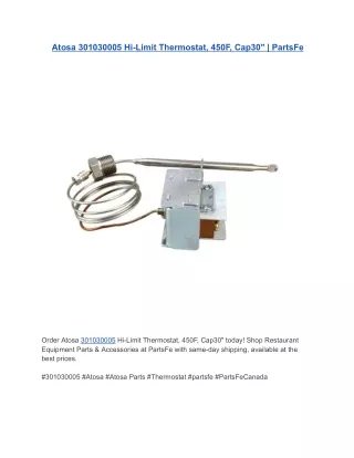 Atosa 301030005 Hi-Limit Thermostat, 450F, Cap30" | PartsFe