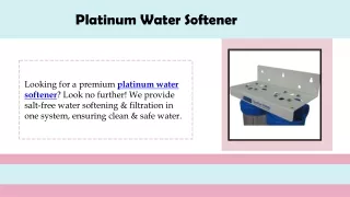 Platinum Water Softener