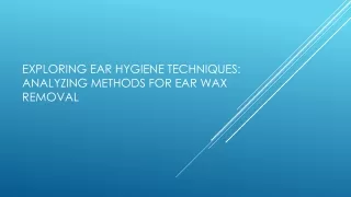 Exploring Ear Hygiene Techniques: Analyzing Methods for Ear Wax Removal