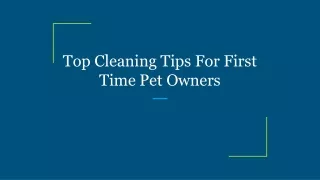 Top Cleaning Tips For First Time Pet Owners