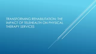 Transforming Rehabilitation: The Impact of Telehealth on Physical Therapy Servic