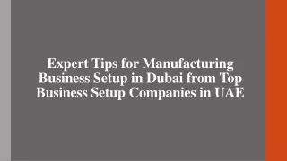 Expert Tips for Manufacturing Business Setup in Dubai from Top Business Setup Companies in UA