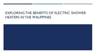 Exploring the Benefits of Electric Shower Heaters in the Philippines