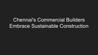 Chennai's Commercial Builders Embrace Sustainable Construction