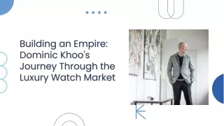 Building an Empire: Dominic Khoo's Journey Through the Luxury Watch Market