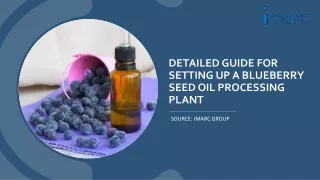 Blueberry Seed Oil Processing Plant Project Report