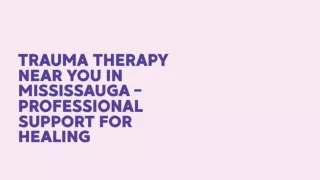 Trauma Therapy Near You in Mississauga - Professional Support for Healing