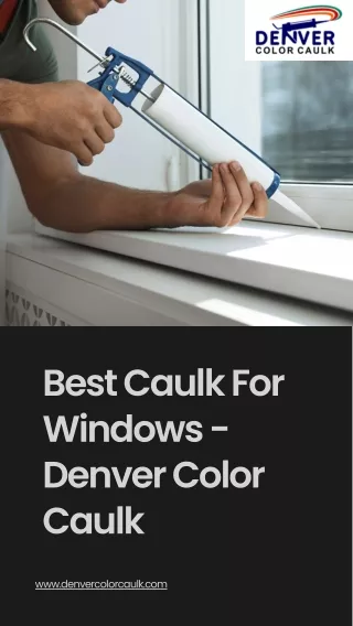 Best Caulk For Windows - Denver Color Caulk