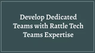 Develop Dedicated Teams with Rattle Tech Teams Expertise