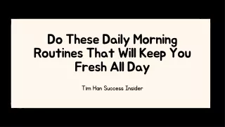Unlock Your Morning Potential with Tim Han Success Insider’s Daily Routines