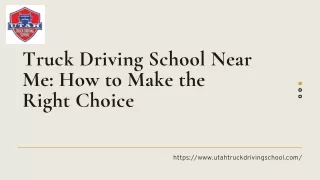 Truck Driving School Near Me: How to Make the Right Choice