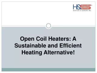 Open Coil Heaters: A Sustainable Choice for Efficient Heating!