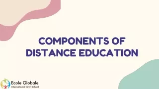 COMPONENTS OF DISTANCE EDUCATION