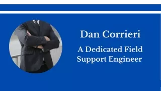 Dan Corrieri - A Dedicated Field Support Engineer