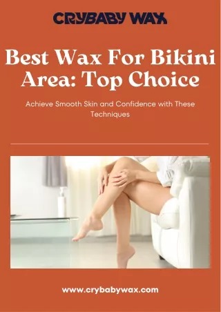 Best Wax For Bikini Area: Top Choice | Crybaby Wax