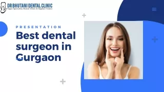 Finding the Best Dental Surgeon in Gurgaon: Why Dr. Bhutani Stands Out