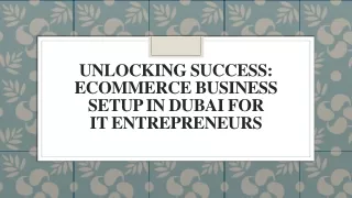 Unlocking Success_Ecommerce Business Setup in Dubai for IT Entrepreneurs