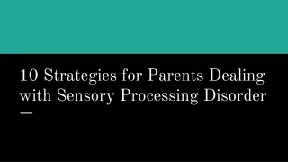 10 Strategies for Parents Dealing with Sensory Processing Disorder