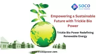 Trickle Bio Power: A New Era of Sustainable Energy