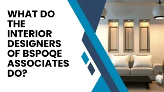 What Do the Interior Designers of BSPOQE Associates Do