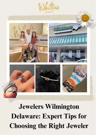 Jewelers Wilmington Delaware Expert Tips for Choosing the Right Jeweler