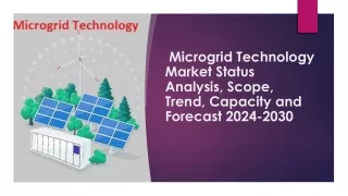 Microgrid Technology Market Status Analysis, Scope, Trend, Capacity and Forecast