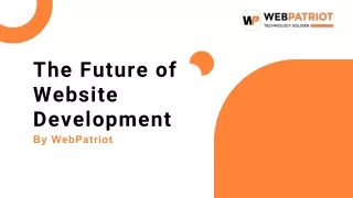 The Future of Website Development by WebPatriot