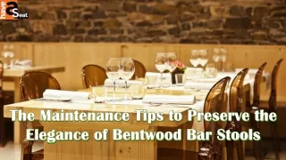 The Maintenance Tips to Preserve the Elegance of Bentwood Bar Stools