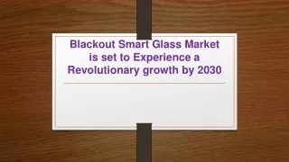Blackout Smart Glass Market is set to Experience a Revolutionary growth by 2030