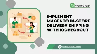 Implement Magento In-Store Delivery Shipping with IoCheckout