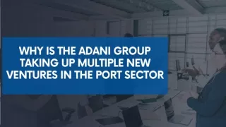 Why Is The Adani Group Taking Up Multiple New Ventures In The Port Sector