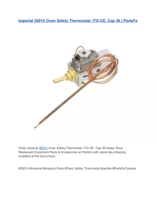 Imperial 36014 Oven Safety Thermostat, ITG-CE, Cap 36 | PartsFe