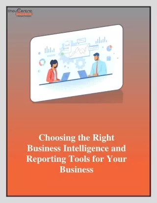 Choosing the Right Business Intelligence and Reporting Tools for Your Business