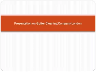 Presentation on Gutter Cleaning Company London