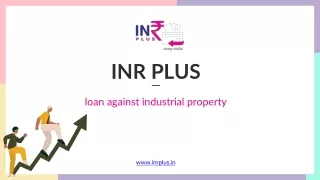 Apply Loan Against Industrial Property with Easy Steps - INR PLUS