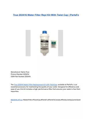 True 203416 Water Filter Repl Kit With Twist Cap _ PartsFe