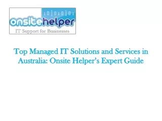 Top Managed IT Solutions and Services in Australia Onsite Helper’s Expert Guide