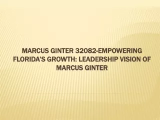 Marcus Ginter 32082-Empowering Florida’s Growth: Leadership Vision of Marcus