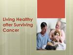 Healthy Living After Surviving Cancer