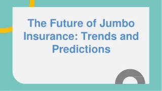 The Future of Jumbo Insurance Trends and Predictions