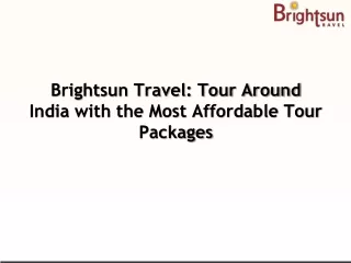 Brightsun Travel Tour Around India with the Most Affordable Tour Packages