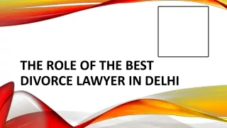 The Role of the Best Divorce Lawyer in Delhi