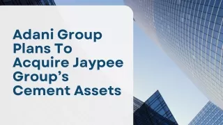 Adani Group Plans To Acquire Jaypee Group’s Cement Assets