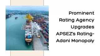 Prominent Rating Agency Upgrades APSEZ’s Rating-Adani Monopoly