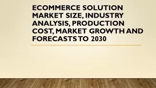 eCommerce Solution Market Size, Industry Analysis, Production Cost