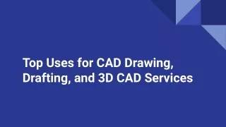 Top Uses for CAD Drawing, Drafting, and 3D CAD Services