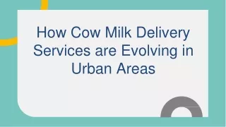 How Cow Milk Delivery Services are Evolving in Urban Areas