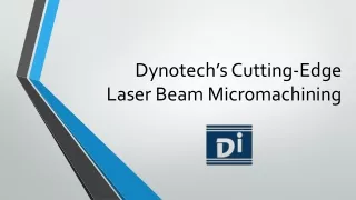 Dynotech’s Cutting-Edge Laser Beam Micromachining