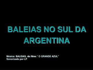 BALEIAS NO SUL DA ARGENTINA